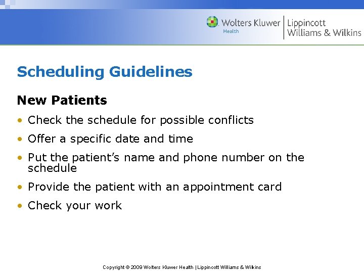 Scheduling Guidelines New Patients • Check the schedule for possible conflicts • Offer a