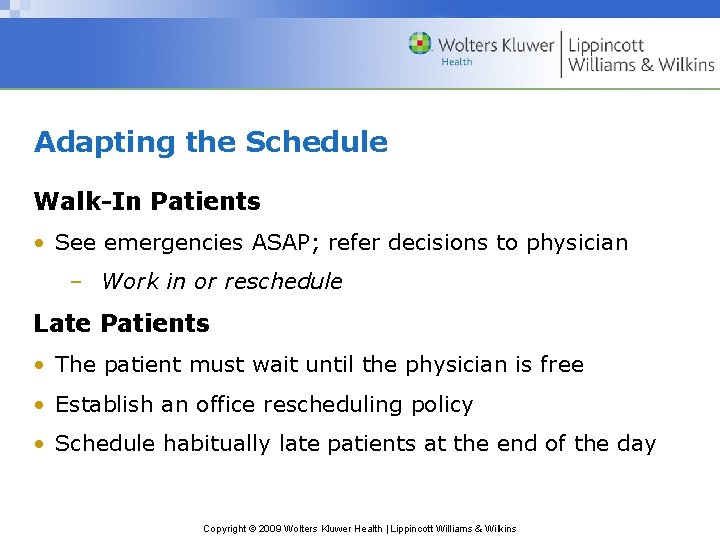 Adapting the Schedule Walk-In Patients • See emergencies ASAP; refer decisions to physician –