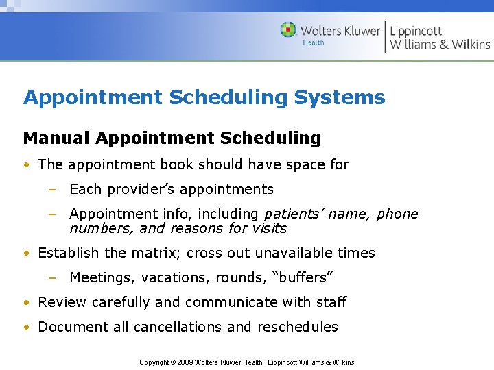 Appointment Scheduling Systems Manual Appointment Scheduling • The appointment book should have space for