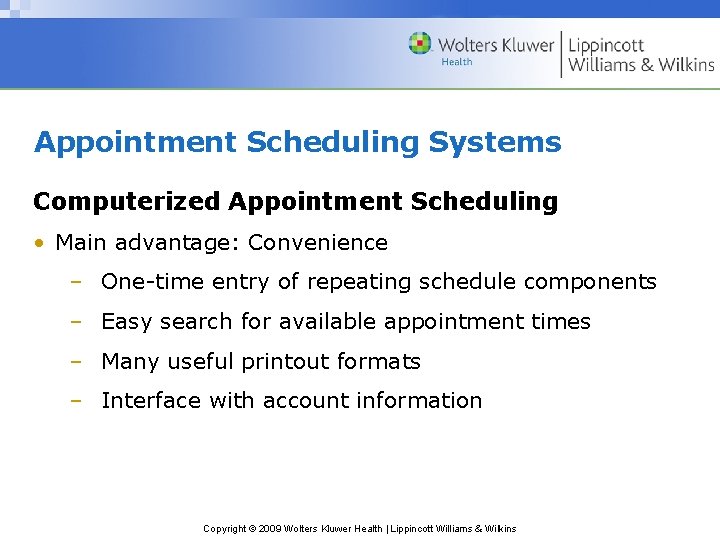 Appointment Scheduling Systems Computerized Appointment Scheduling • Main advantage: Convenience – One-time entry of