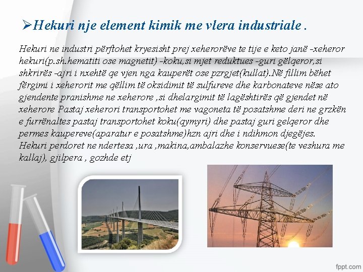 ØHekuri nje element kimik me vlera industriale. Hekuri ne industri përftohet kryesisht prej xeherorëve