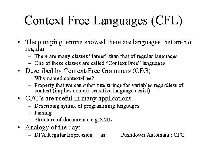 Context Free Languages (CFL) • The pumping lemma showed there are languages that are