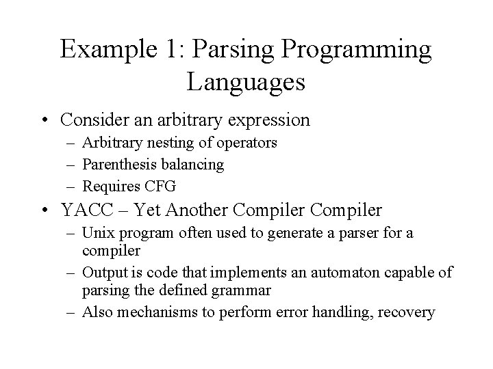 Example 1: Parsing Programming Languages • Consider an arbitrary expression – Arbitrary nesting of