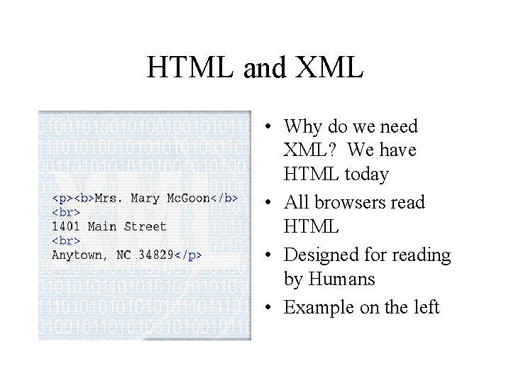 HTML and XML • Why do we need XML? We have HTML today •