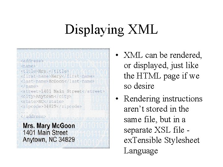 Displaying XML • XML can be rendered, or displayed, just like the HTML page
