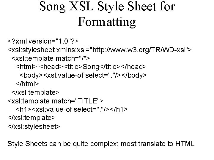 Song XSL Style Sheet for Formatting <? xml version="1. 0"? > <xsl: stylesheet xmlns: