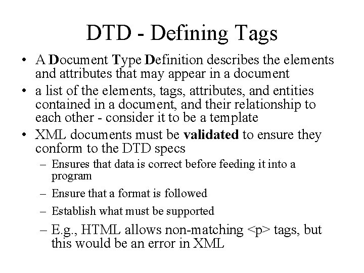 DTD - Defining Tags • A Document Type Definition describes the elements and attributes