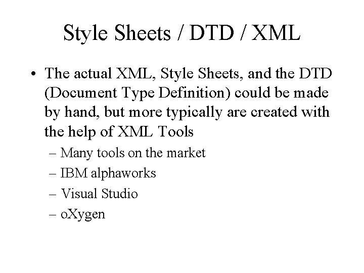 Style Sheets / DTD / XML • The actual XML, Style Sheets, and the
