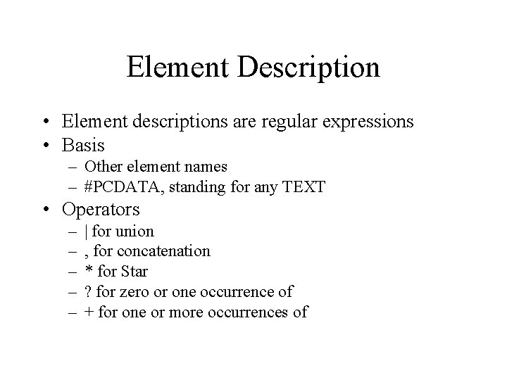 Element Description • Element descriptions are regular expressions • Basis – Other element names