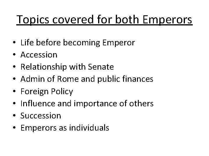 Topics covered for both Emperors • • Life before becoming Emperor Accession Relationship with