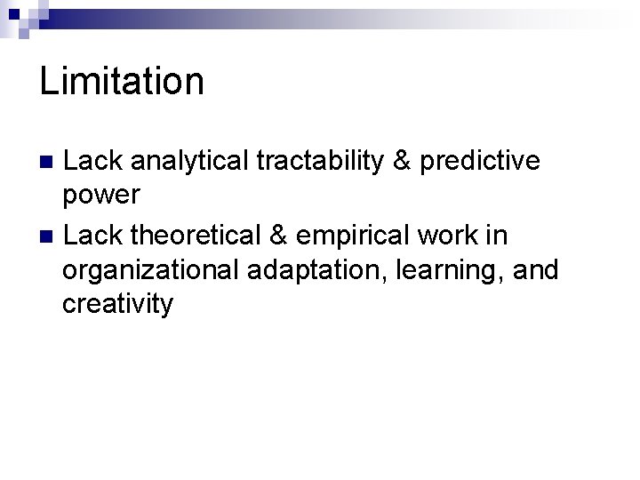 Limitation Lack analytical tractability & predictive power n Lack theoretical & empirical work in