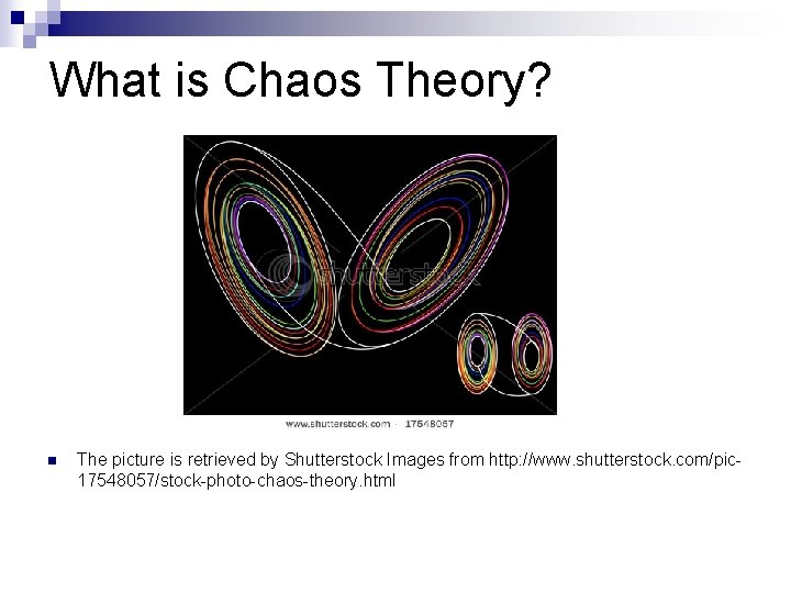 What is Chaos Theory? n The picture is retrieved by Shutterstock Images from http: