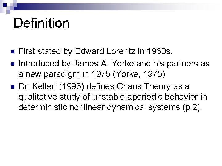 Definition n First stated by Edward Lorentz in 1960 s. Introduced by James A.