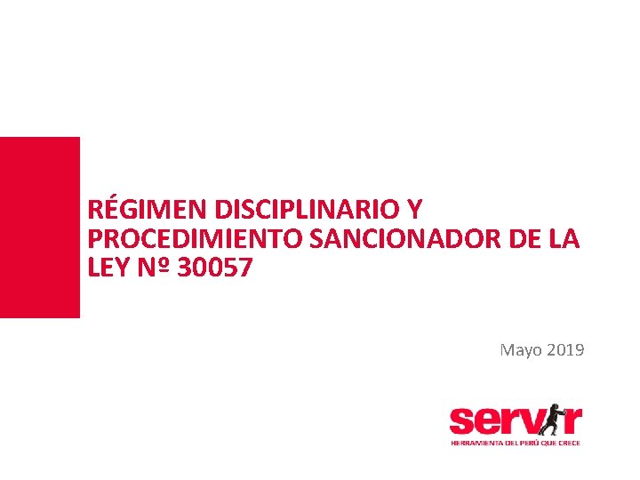 RÉGIMEN DISCIPLINARIO Y PROCEDIMIENTO SANCIONADOR DE LA LEY Nº 30057 Mayo 2019 