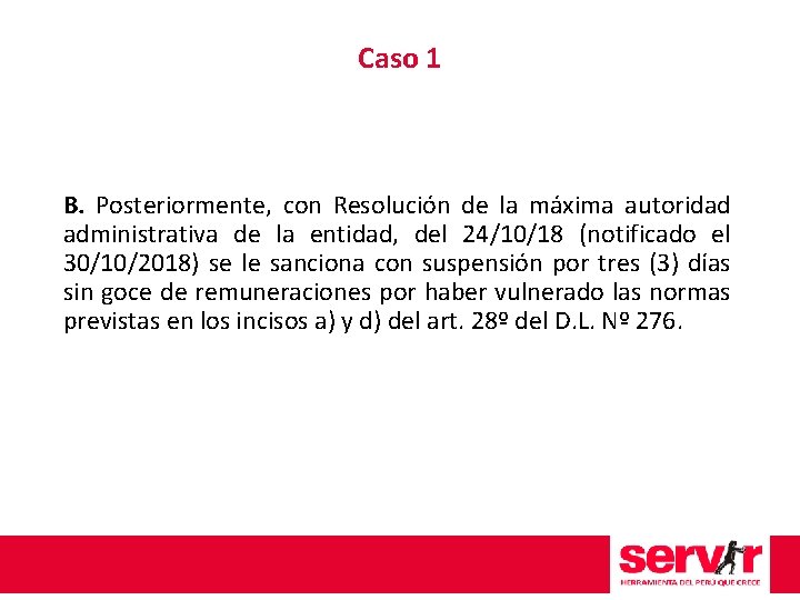 Caso 1 B. Posteriormente, con Resolución de la máxima autoridad administrativa de la entidad,