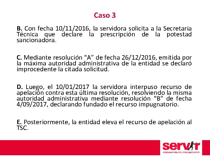 Caso 3 B. Con fecha 10/11/2016, la servidora solicita a la Secretaria Técnica que