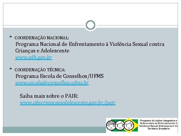  COORDENAÇÃO NACIONAL: Programa Nacional de Enfrentamento à Violência Sexual contra Crianças e Adolescente