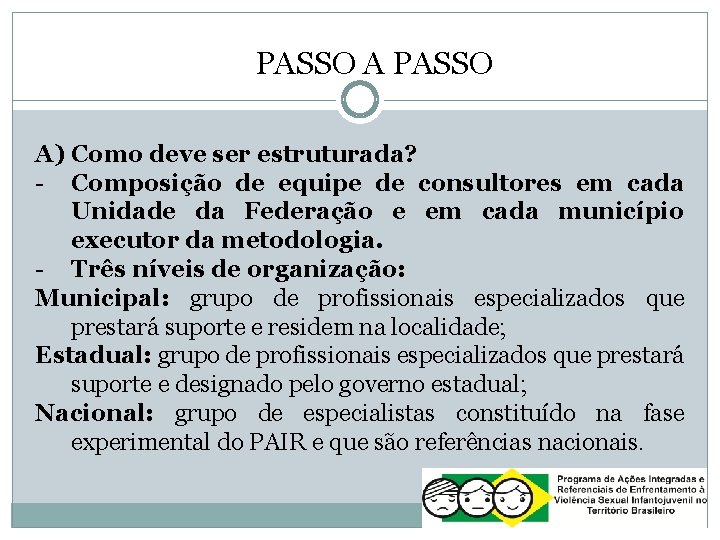 PASSO A) Como deve ser estruturada? - Composição de equipe de consultores em cada
