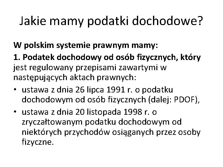 Jakie mamy podatki dochodowe? W polskim systemie prawnym mamy: 1. Podatek dochodowy od osób