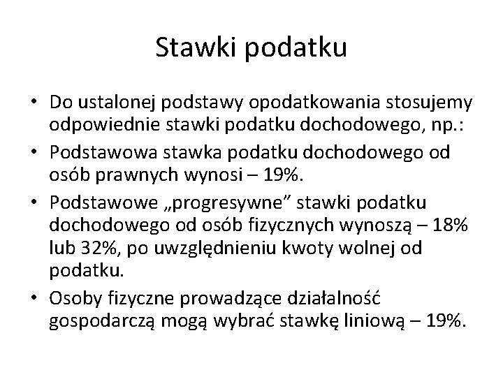 Stawki podatku • Do ustalonej podstawy opodatkowania stosujemy odpowiednie stawki podatku dochodowego, np. :