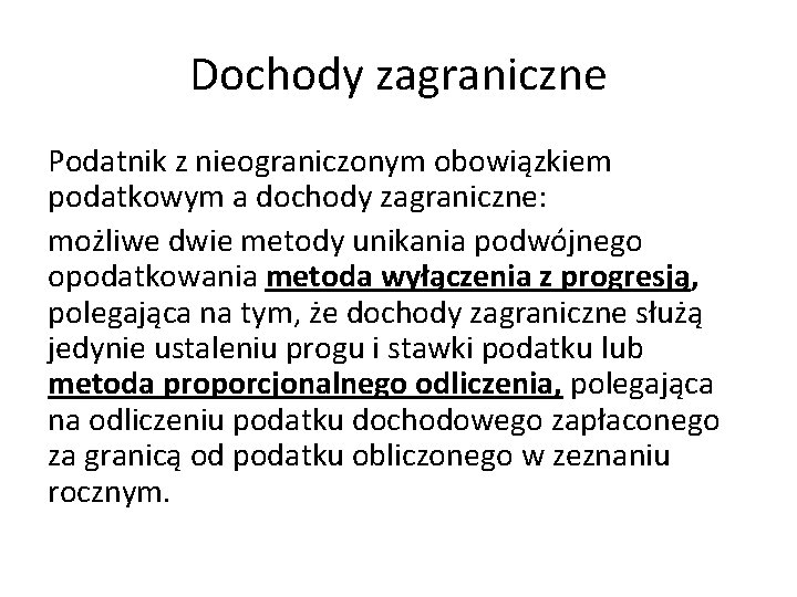 Dochody zagraniczne Podatnik z nieograniczonym obowiązkiem podatkowym a dochody zagraniczne: możliwe dwie metody unikania