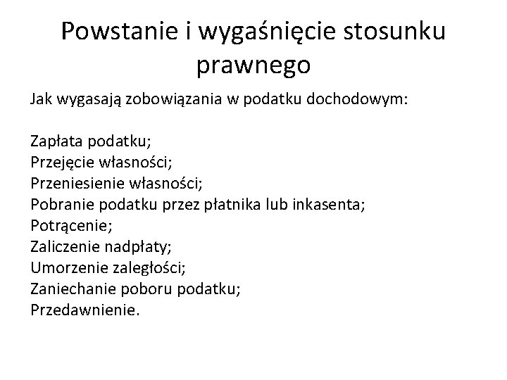 Powstanie i wygaśnięcie stosunku prawnego Jak wygasają zobowiązania w podatku dochodowym: Zapłata podatku; Przejęcie