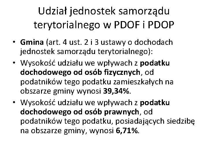 Udział jednostek samorządu terytorialnego w PDOF i PDOP • Gmina (art. 4 ust. 2