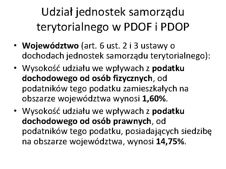 Udział jednostek samorządu terytorialnego w PDOF i PDOP • Województwo (art. 6 ust. 2