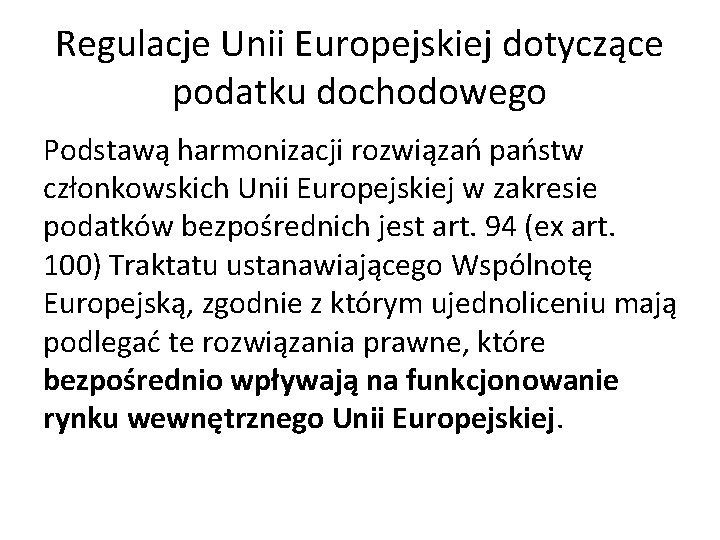 Regulacje Unii Europejskiej dotyczące podatku dochodowego Podstawą harmonizacji rozwiązań państw członkowskich Unii Europejskiej w