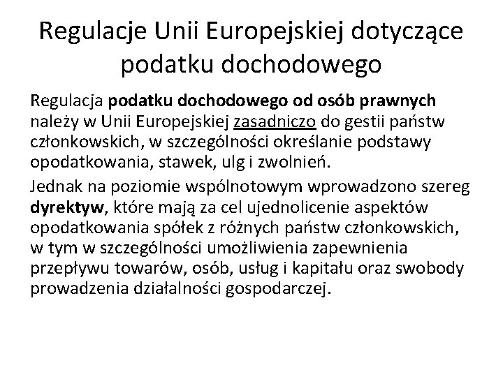 Regulacje Unii Europejskiej dotyczące podatku dochodowego Regulacja podatku dochodowego od osób prawnych należy w