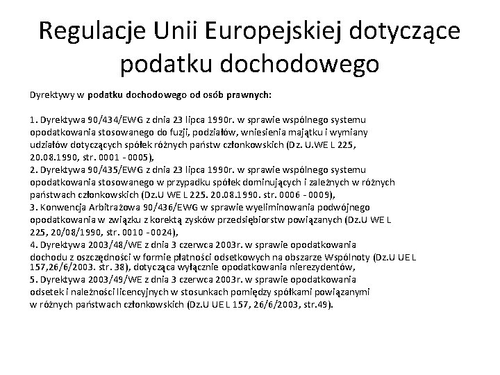 Regulacje Unii Europejskiej dotyczące podatku dochodowego Dyrektywy w podatku dochodowego od osób prawnych: 1.