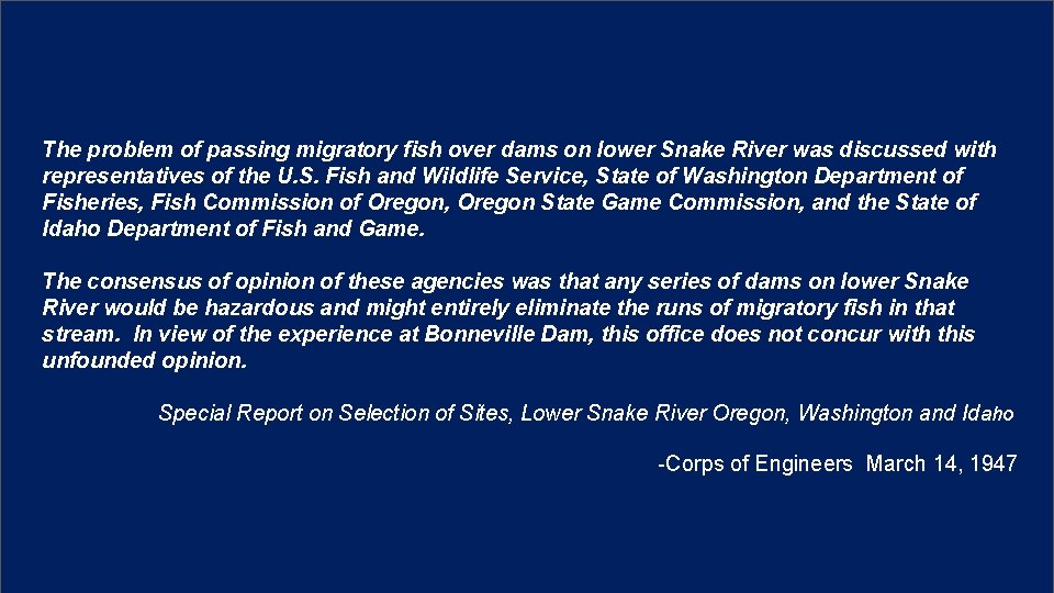 The problem of passing migratory fish over dams on lower Snake River was discussed