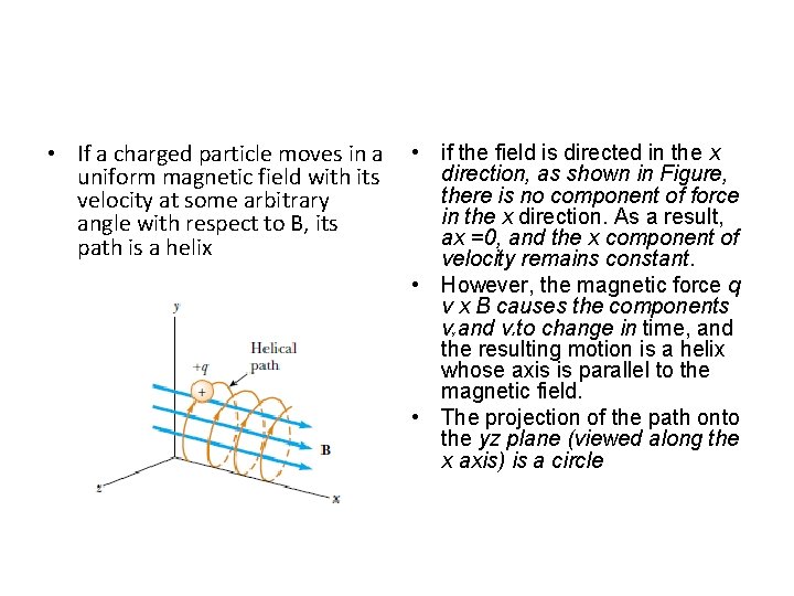 • If a charged particle moves in a uniform magnetic field with its • If a charged particle moves in a uniform magnetic field with its