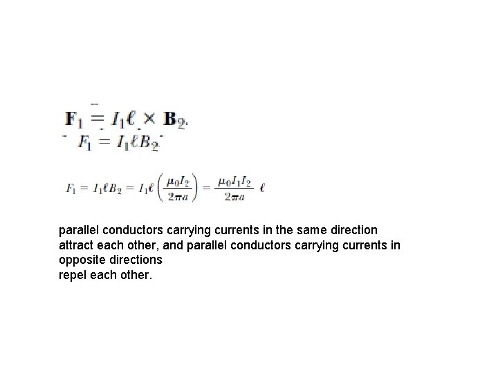 parallel conductors carrying currents in the same direction attract each other, and parallel conductors parallel conductors carrying currents in the same direction attract each other, and parallel conductors