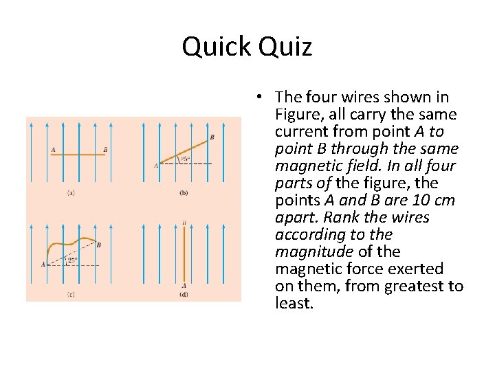 Quick Quiz • The four wires shown in Figure, all carry the same current Quick Quiz • The four wires shown in Figure, all carry the same current