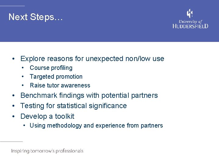 Next Steps… • Explore reasons for unexpected non/low use • Course profiling • Targeted