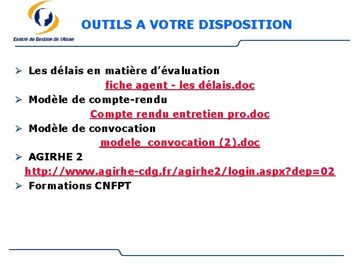 OUTILS A VOTRE DISPOSITION Ø Les délais en matière d’évaluation fiche agent - les