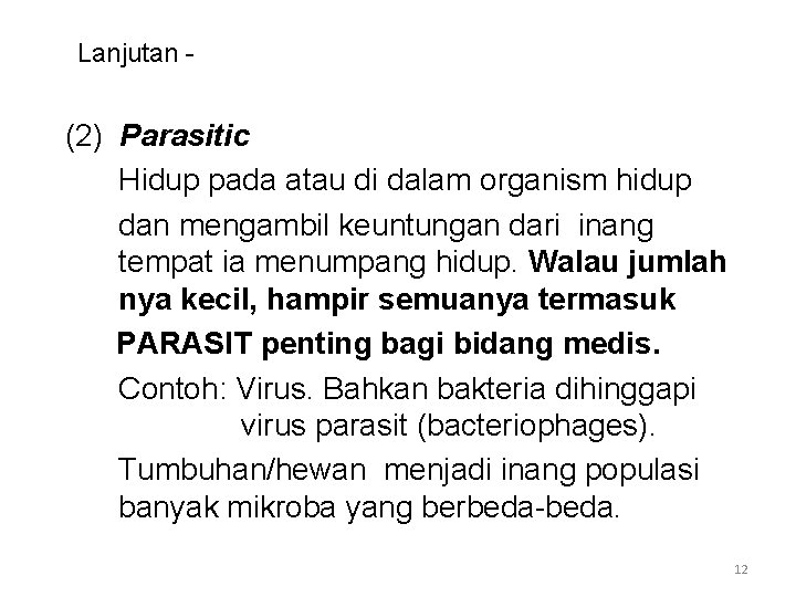 Lanjutan - (2) Parasitic Hidup pada atau di dalam organism hidup dan mengambil keuntungan