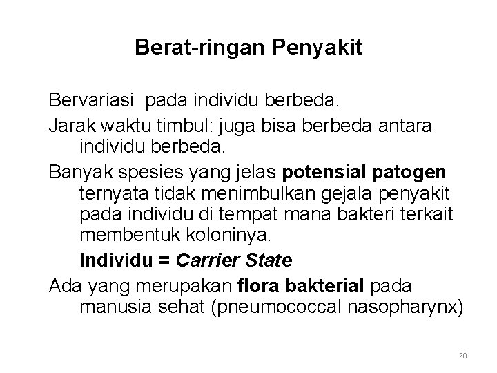 Berat-ringan Penyakit Bervariasi pada individu berbeda. Jarak waktu timbul: juga bisa berbeda antara individu