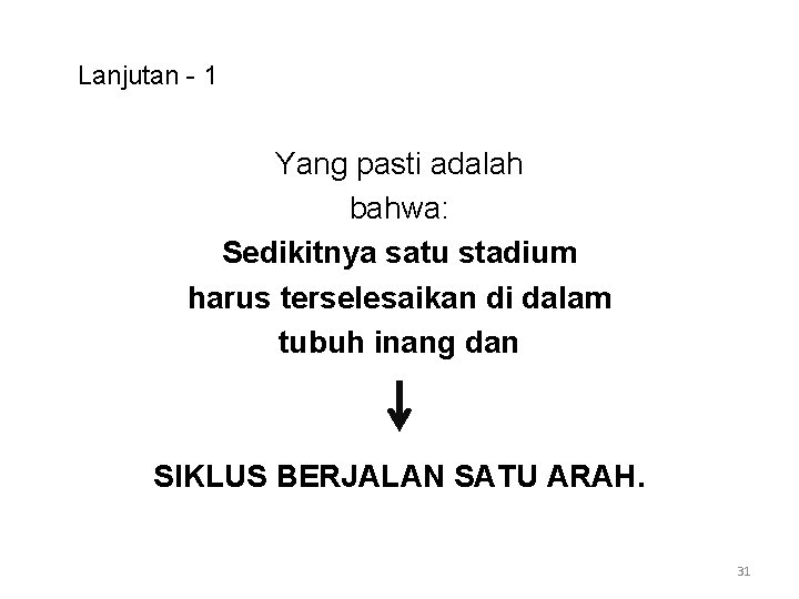 Lanjutan - 1 Yang pasti adalah bahwa: Sedikitnya satu stadium harus terselesaikan di dalam