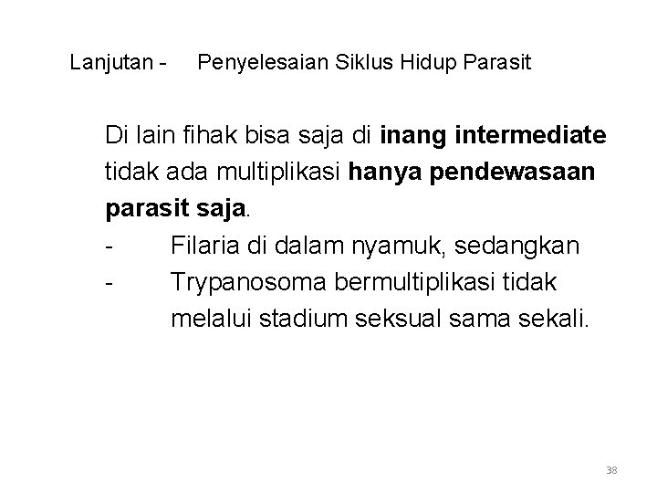 Lanjutan - Penyelesaian Siklus Hidup Parasit Di lain fihak bisa saja di inang intermediate