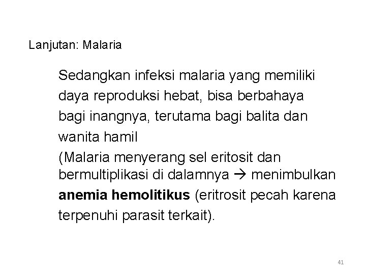 Lanjutan: Malaria Sedangkan infeksi malaria yang memiliki daya reproduksi hebat, bisa berbahaya bagi inangnya,