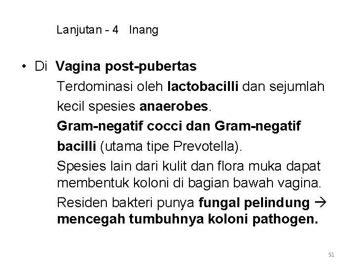 Lanjutan - 4 Inang • Di Vagina post-pubertas Terdominasi oleh lactobacilli dan sejumlah kecil