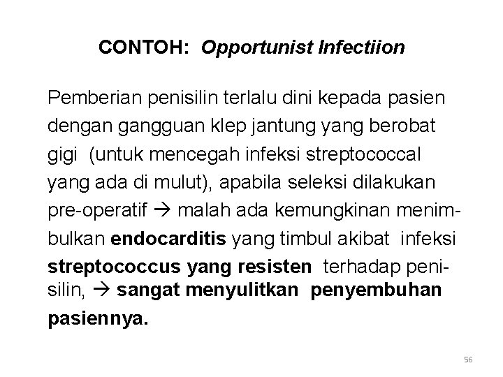 CONTOH: Opportunist Infectiion Pemberian penisilin terlalu dini kepada pasien dengan gangguan klep jantung yang