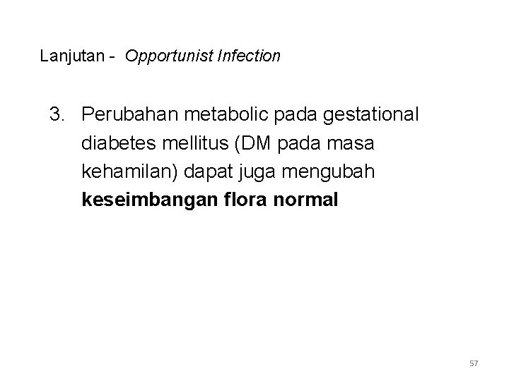 Lanjutan - Opportunist Infection 3. Perubahan metabolic pada gestational diabetes mellitus (DM pada masa