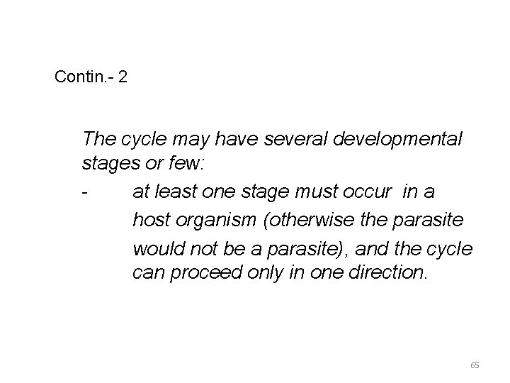 Contin. - 2 The cycle may have several developmental stages or few: at least