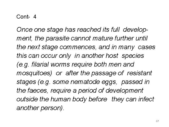 Cont- 4 Once one stage has reached its full development, the parasite cannot mature