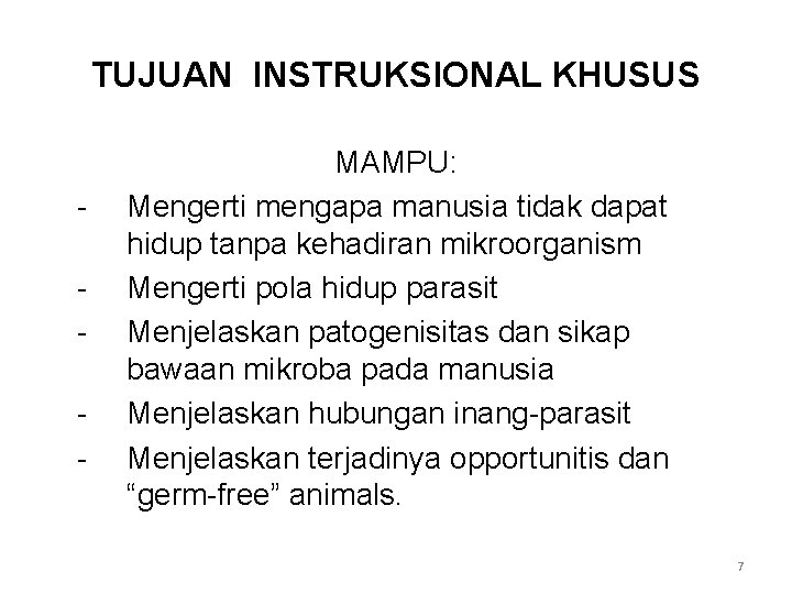 TUJUAN INSTRUKSIONAL KHUSUS - MAMPU: Mengerti mengapa manusia tidak dapat hidup tanpa kehadiran mikroorganism