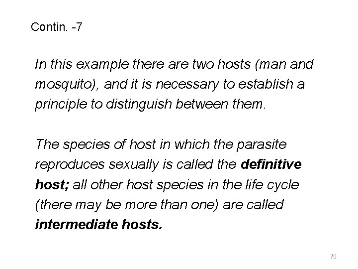 Contin. -7 In this example there are two hosts (man and mosquito), and it