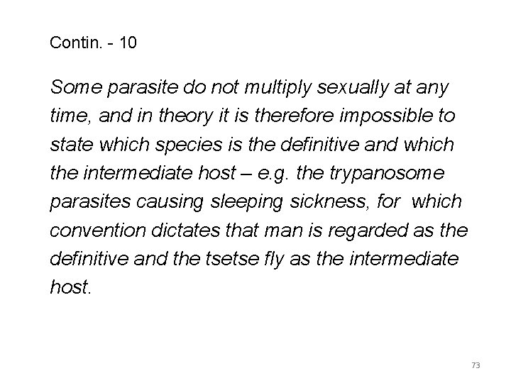 Contin. - 10 Some parasite do not multiply sexually at any time, and in